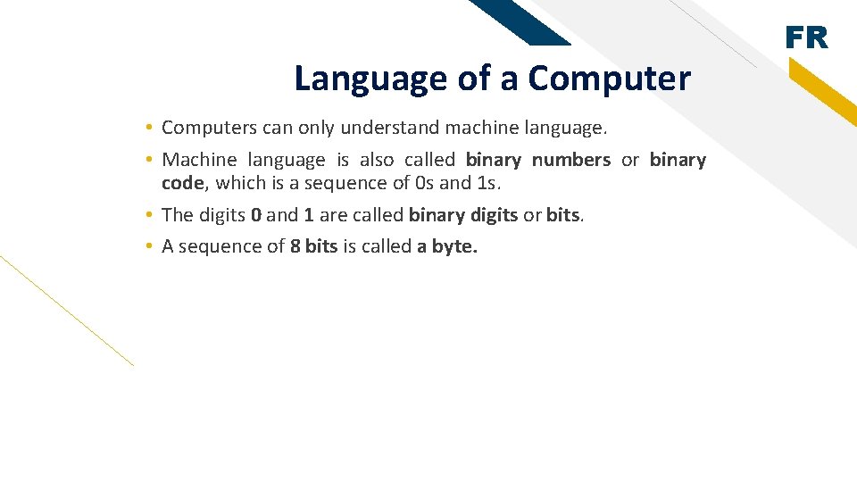 Language of a Computer • Computers can only understand machine language. • Machine language
