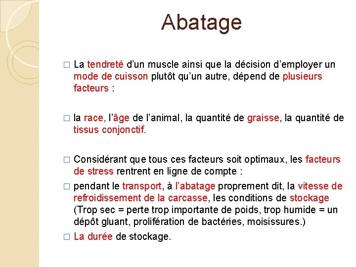 Abatage � La tendreté d’un muscle ainsi que la décision d’employer un mode de