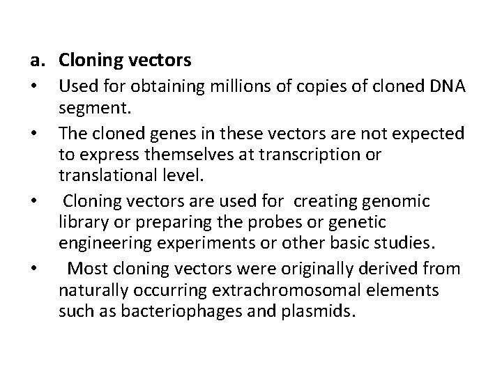 a. Cloning vectors • • Used for obtaining millions of copies of cloned DNA