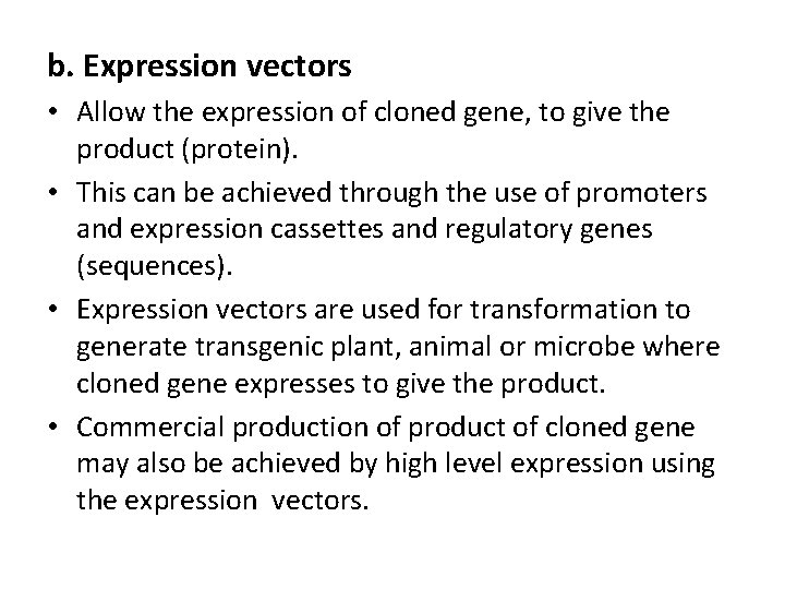 b. Expression vectors • Allow the expression of cloned gene, to give the product