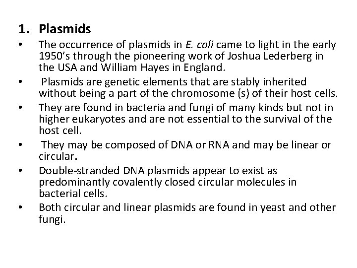 1. Plasmids • • • The occurrence of plasmids in E. coli came to