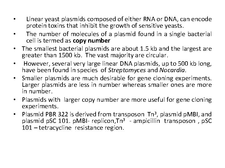  • • Linear yeast plasmids composed of either RNA or DNA, can encode