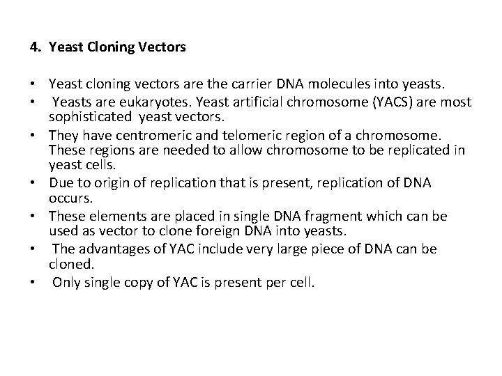 4. Yeast Cloning Vectors • Yeast cloning vectors are the carrier DNA molecules into