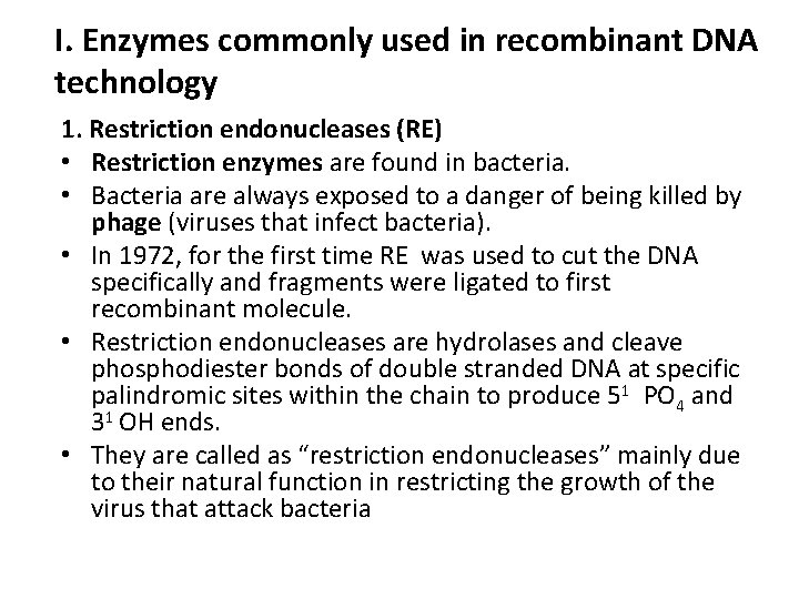 I. Enzymes commonly used in recombinant DNA technology 1. Restriction endonucleases (RE) • Restriction