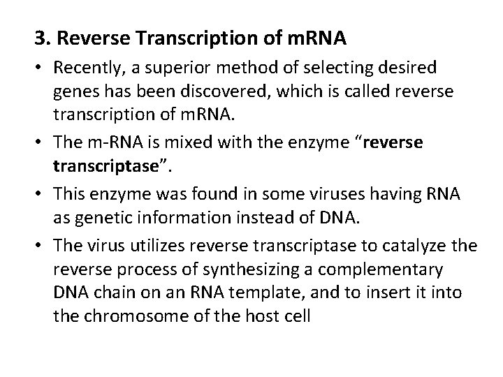 3. Reverse Transcription of m. RNA • Recently, a superior method of selecting desired