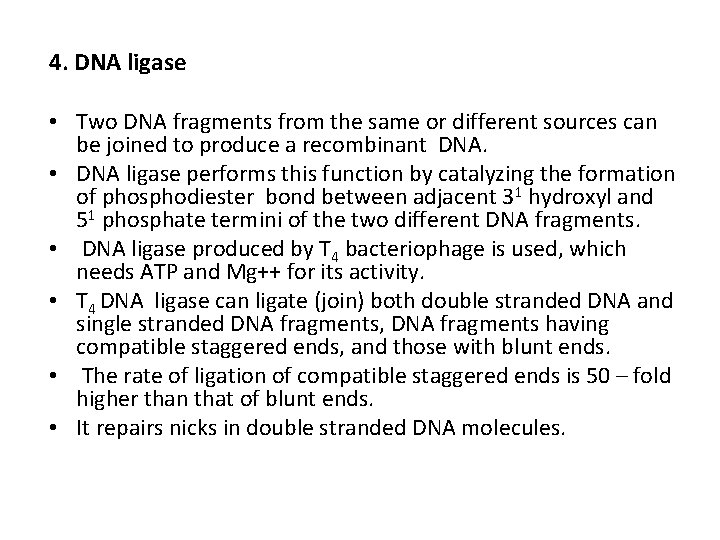 4. DNA ligase • Two DNA fragments from the same or different sources can