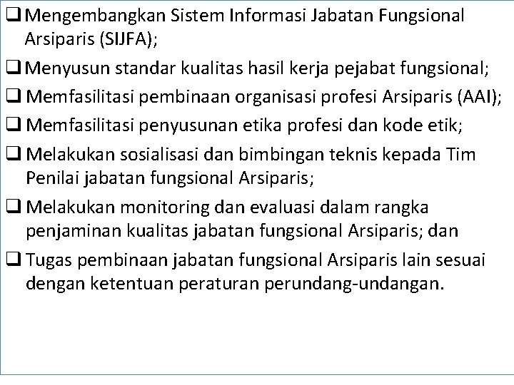 q Mengembangkan Sistem Informasi Jabatan Fungsional Arsiparis (SIJFA); q Menyusun standar kualitas hasil kerja