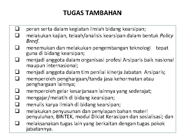 TUGAS TAMBAHAN q q q peran serta dalam kegiatan ilmiah bidang kearsipan; melakukan kajian,