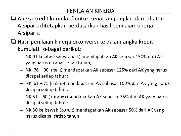 PENILAIAN KINERJA q Angka kredit kumulatif untuk kenaikan pangkat dan jabatan Arsiparis ditetapkan berdasarkan