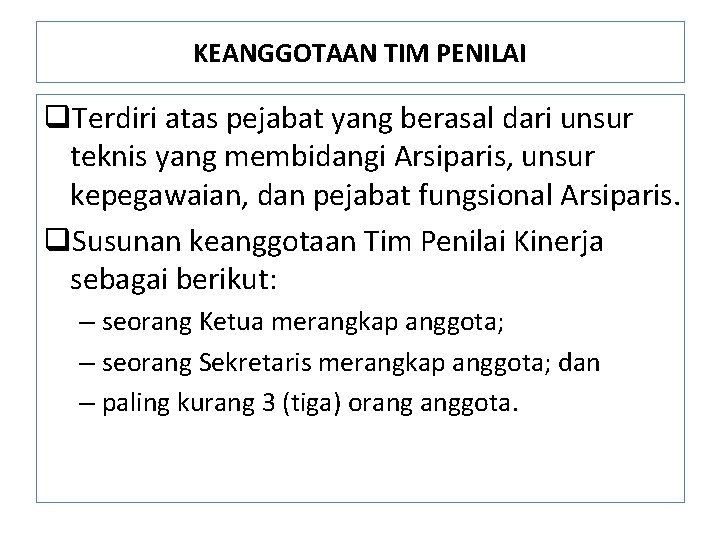 KEANGGOTAAN TIM PENILAI q. Terdiri atas pejabat yang berasal dari unsur teknis yang membidangi