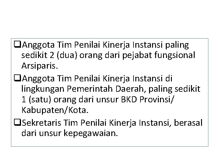 q. Anggota Tim Penilai Kinerja Instansi paling sedikit 2 (dua) orang dari pejabat fungsional