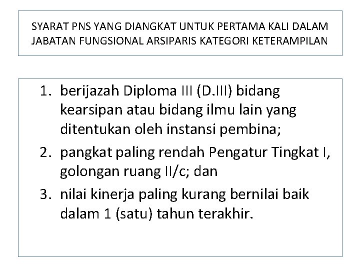 SYARAT PNS YANG DIANGKAT UNTUK PERTAMA KALI DALAM JABATAN FUNGSIONAL ARSIPARIS KATEGORI KETERAMPILAN 1.