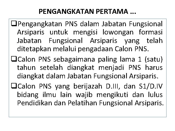 PENGANGKATAN PERTAMA. . . q. Pengangkatan PNS dalam Jabatan Fungsional Arsiparis untuk mengisi lowongan