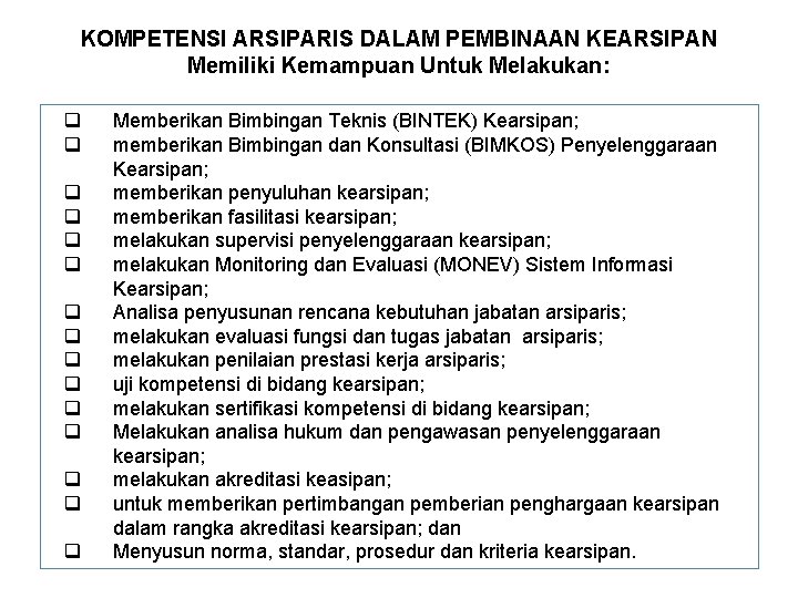 KOMPETENSI ARSIPARIS DALAM PEMBINAAN KEARSIPAN Memiliki Kemampuan Untuk Melakukan: q q q q Memberikan