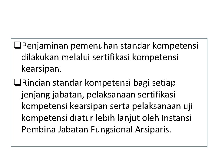 q. Penjaminan pemenuhan standar kompetensi dilakukan melalui sertifikasi kompetensi kearsipan. q. Rincian standar kompetensi