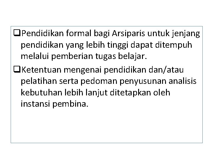 q. Pendidikan formal bagi Arsiparis untuk jenjang pendidikan yang lebih tinggi dapat ditempuh melalui