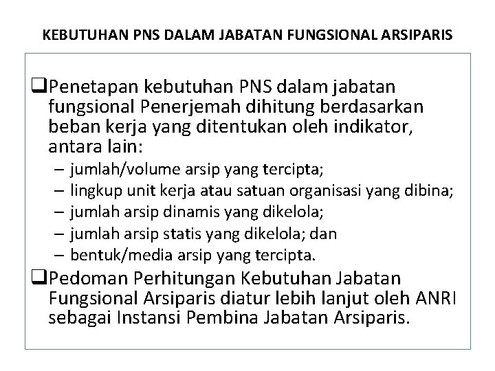 KEBUTUHAN PNS DALAM JABATAN FUNGSIONAL ARSIPARIS q. Penetapan kebutuhan PNS dalam jabatan fungsional Penerjemah