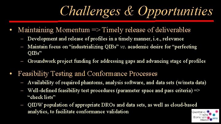 Challenges & Opportunities • Maintaining Momentum => Timely release of deliverables – Development and