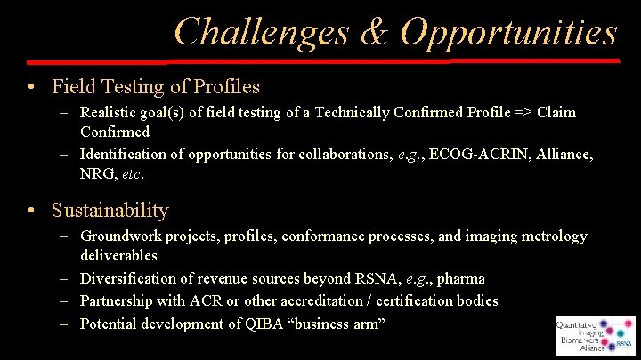 Challenges & Opportunities • Field Testing of Profiles – Realistic goal(s) of field testing