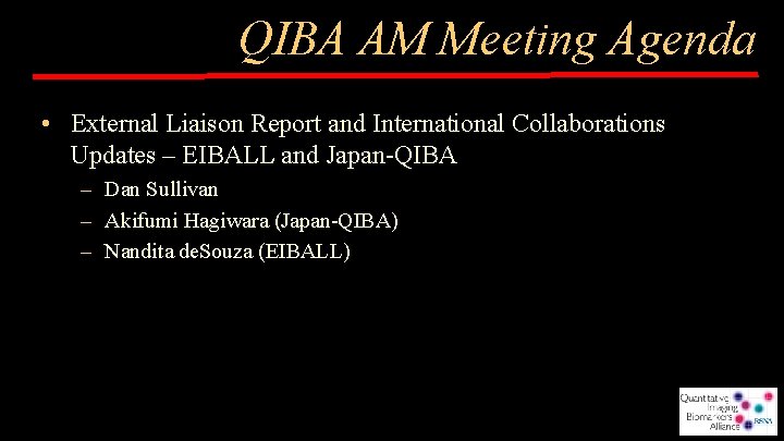 QIBA AM Meeting Agenda • External Liaison Report and International Collaborations Updates – EIBALL