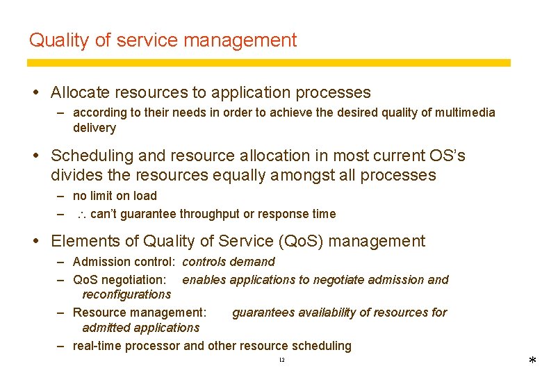 Quality of service management Allocate resources to application processes – according to their needs