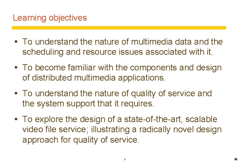 Learning objectives To understand the nature of multimedia data and the scheduling and resource