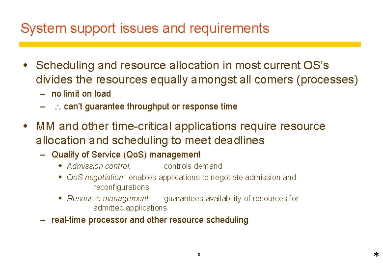 System support issues and requirements Scheduling and resource allocation in most current OS’s divides