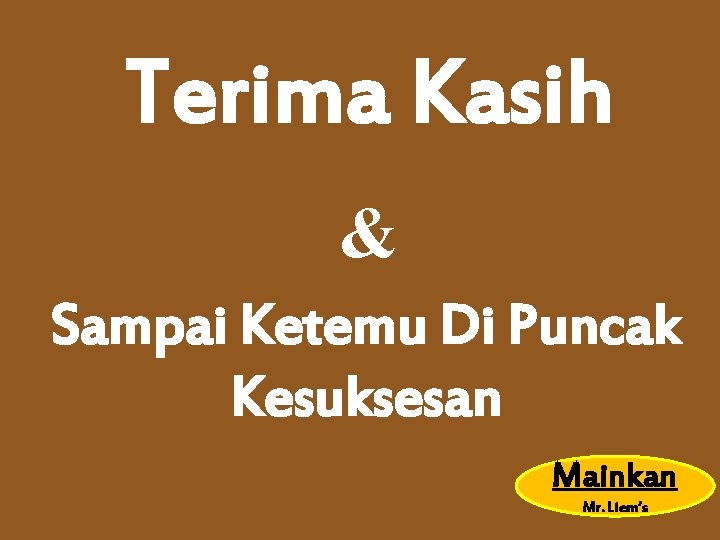 Terima Kasih & Sampai Ketemu Di Puncak Kesuksesan Mainkan Mr. Liem’s 