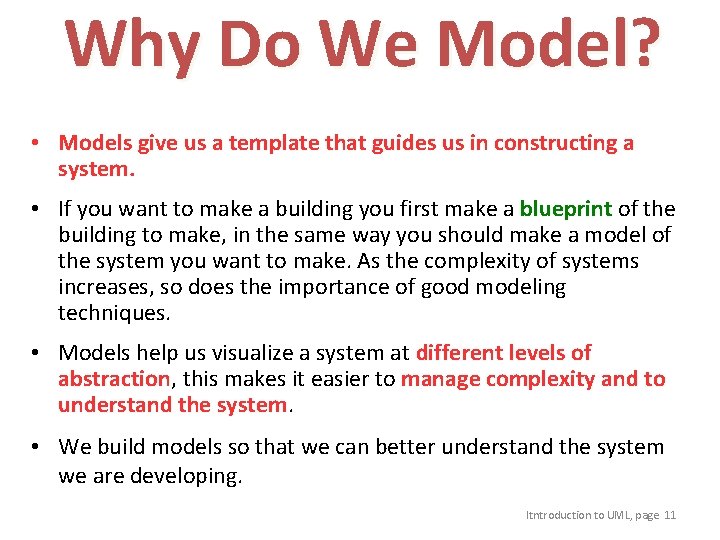 Why Do We Model? • Models give us a template that guides us in