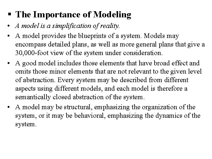 § The Importance of Modeling • A model is a simplification of reality. •