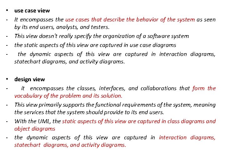  • use case view - It encompasses the use cases that describe the