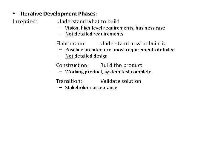  • Iterative Development Phases: Inception: Understand what to build – Vision, high-level requirements,