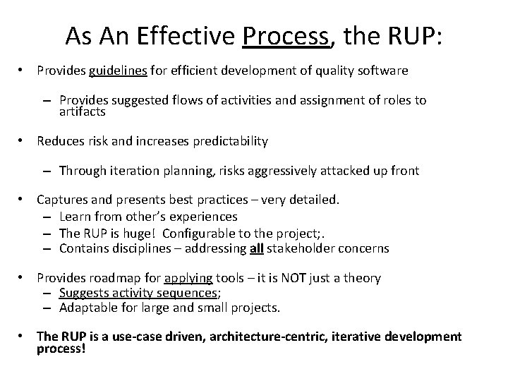 As An Effective Process, the RUP: • Provides guidelines for efficient development of quality