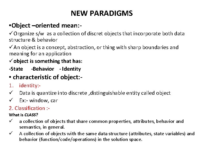 NEW PARADIGMS • Object –oriented mean: üOrganize s/w as a collection of discret objects