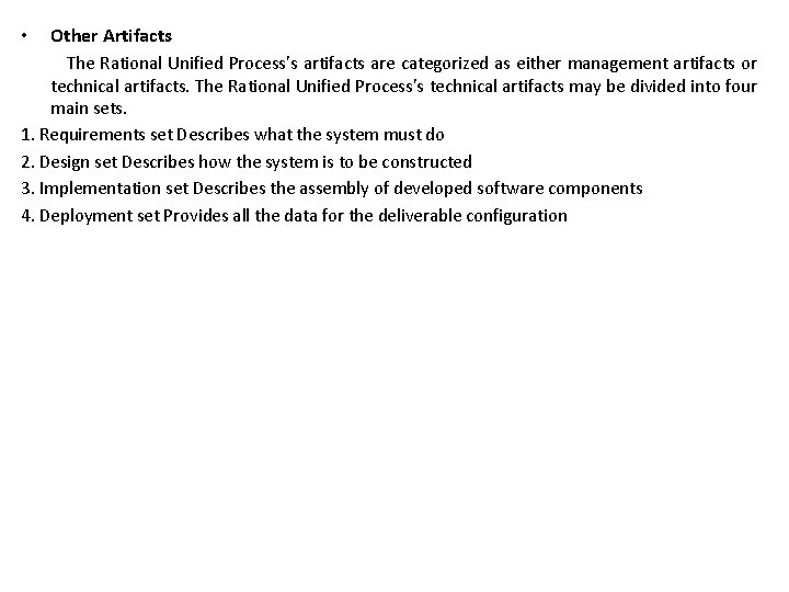  • Other Artifacts The Rational Unified Process's artifacts are categorized as either management