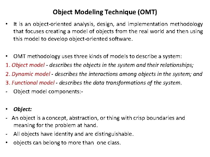 Object Modeling Technique (OMT) • It is an object-oriented analysis, design, and implementation methodology