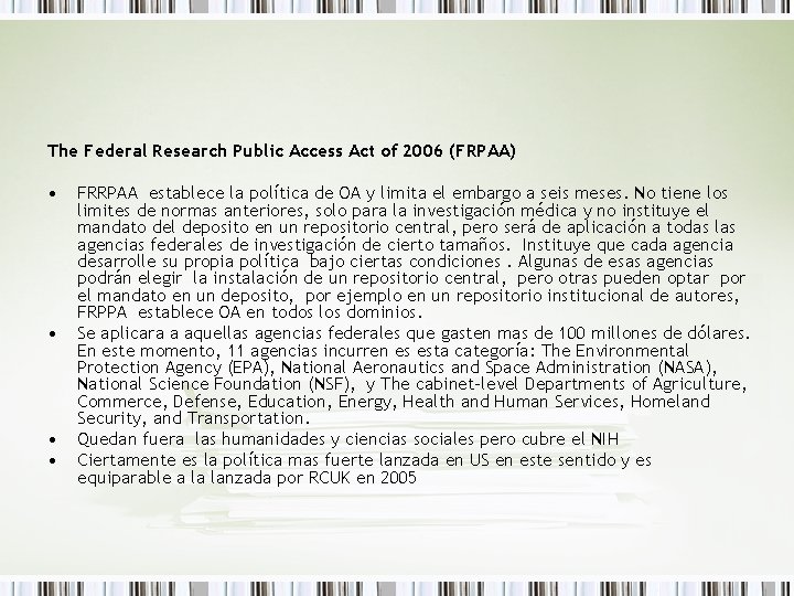 The Federal Research Public Access Act of 2006 (FRPAA) • • FRRPAA establece la