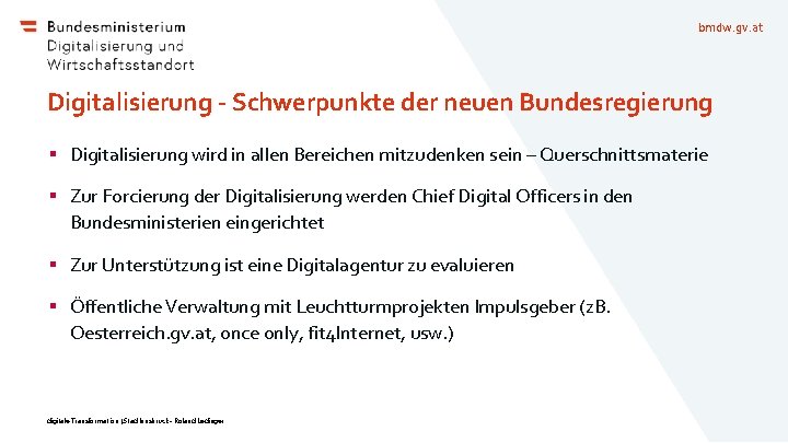 bmdw. gv. at Digitalisierung - Schwerpunkte der neuen Bundesregierung § Digitalisierung wird in allen