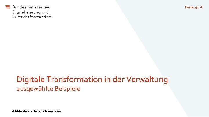 bmdw. gv. at Digitale Transformation in der Verwaltung ausgewählte Beispiele digitale Transformation | Stad