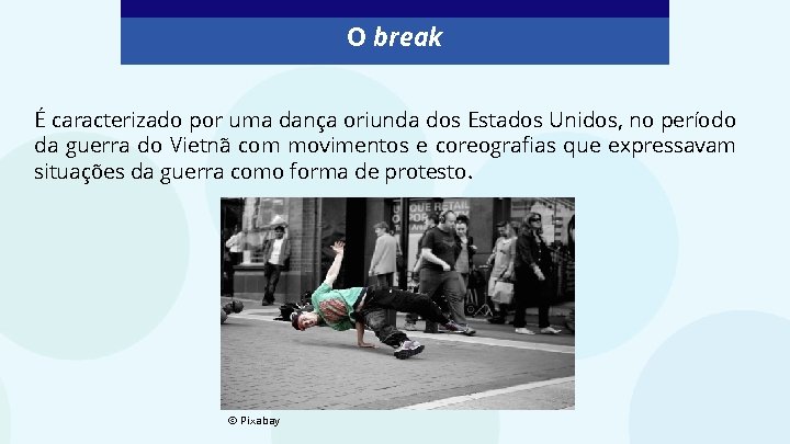 O break É caracterizado por uma dança oriunda dos Estados Unidos, no período da