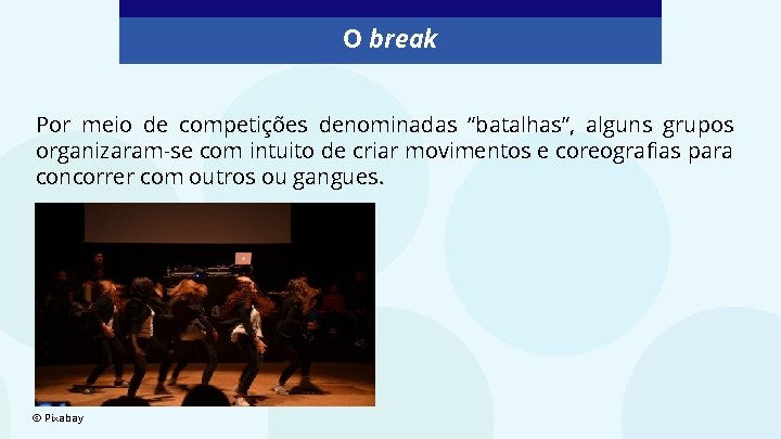 O break Por meio de competições denominadas “batalhas”, alguns grupos organizaram-se com intuito de