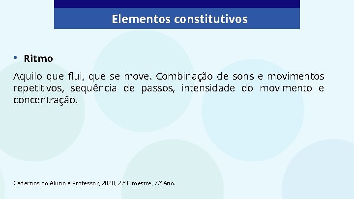 Elementos constitutivos • Ritmo Aquilo que flui, que se move. Combinação de sons e