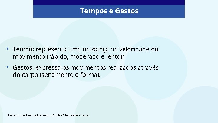 Tempos e Gestos • Tempo: representa uma mudança na velocidade do movimento (rápido, moderado