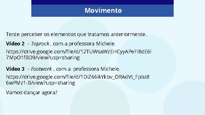 Movimento Tente perceber os elementos que tratamos anteriormente. Vídeo 2 – Toprock , com