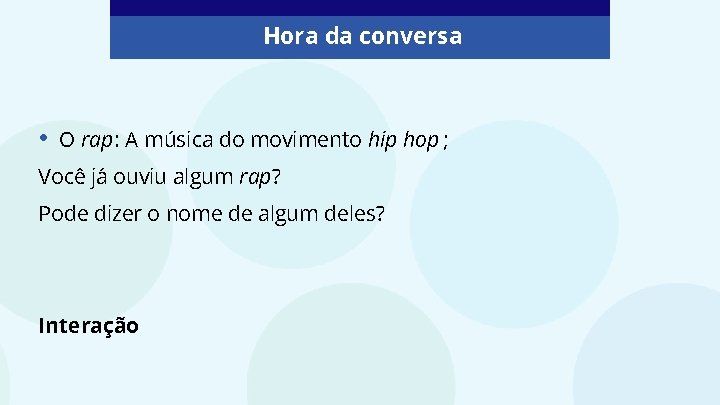 Hora da conversa • O rap: A música do movimento hip hop ; Você