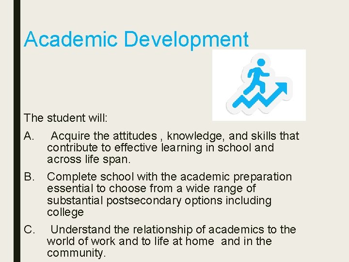 Academic Development The student will: A. Acquire the attitudes , knowledge, and skills that