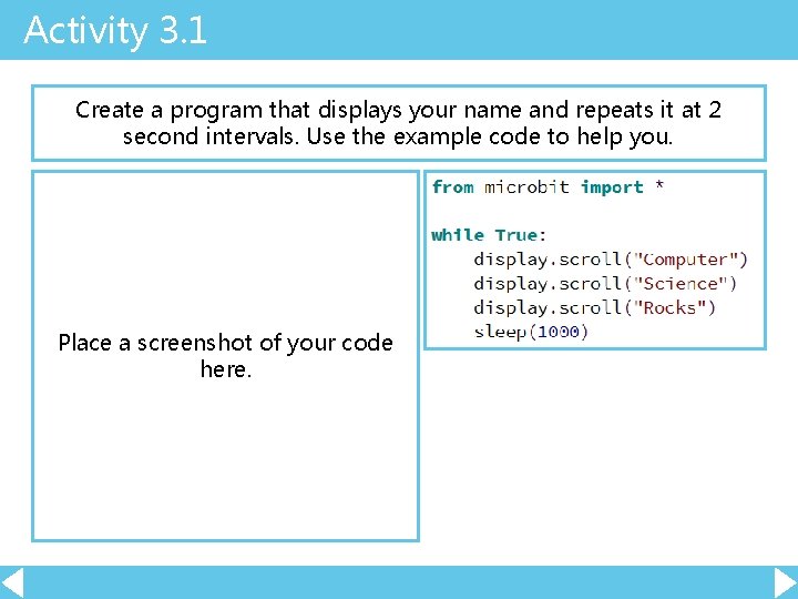 Activity 3. 1 Create a program that displays your name and repeats it at