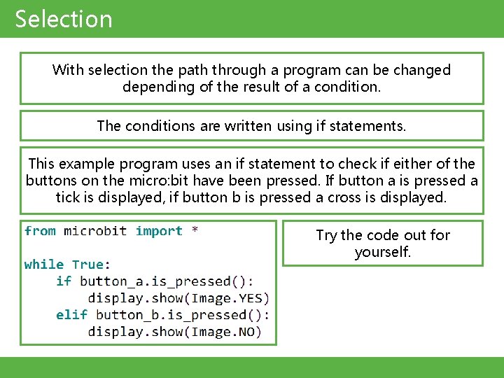 Selection With selection the path through a program can be changed depending of the
