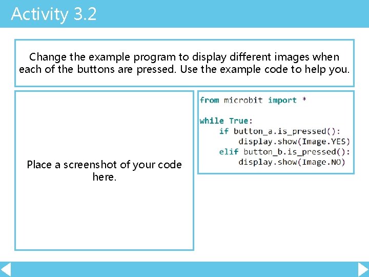 Activity 3. 2 Change the example program to display different images when each of