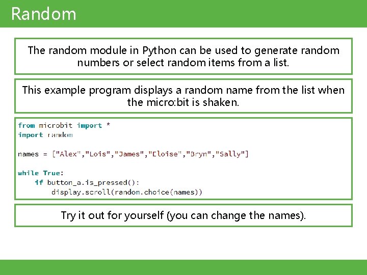 Random The random module in Python can be used to generate random numbers or